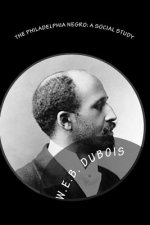 The Philadelphia Negro: A Social Study