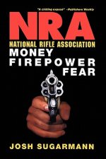 National Rifle Association: Money, Firepower & Fear