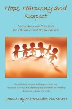 Hope, Harmony and Respect: Native American Principles for a Balanced and Happy Life