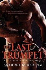 The Last Trumpet: Book One of the Tablets of Destiny Trilogy