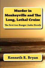 Murder in Monkeyville and The Long, Lethal Cruise: The first two Banger Jasko Novels