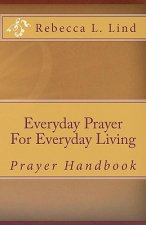 Everyday Prayer For Everyday Living: Prayer Handbook