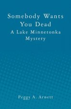 Somebody Wants You Dead: A Lake Minnetonka Mystery