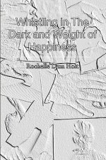 Whistling in The Dark and Weight of Happiness