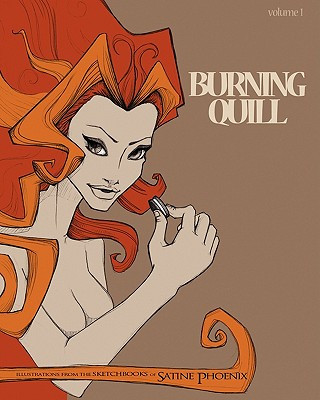 Burning Quill: A collection of illustrations and other art work of Satine Phoenix