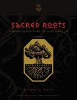 Sacred Roots: A Primer on Retrieving the Great Tradition