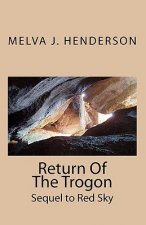 Return Of The Trogon: Sequel to Red Sky