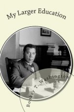 My Larger Education: Being Chapters From My Experience