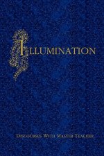 Illumination: Discourses With Master Teacher