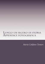 Lungo un secolo di storia- Appendice fotografica: Memorie della famiglia Tentori Montalto dal Risorgimento alla Repubblica
