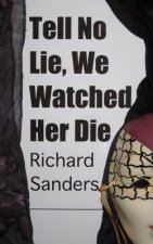 Tell No Lie, We Watched Her Die