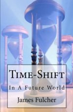 Time-Shift: In A Future World