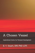 A Chosen Vessel: Inspirational Series for Personal Development