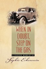When in Doubt, Step on the Gas: A Ragged Memoir