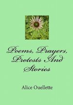 Poems, Prayers, Protests and Stories