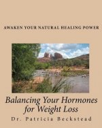 Balancing Your Hormones for Weight Loss: Awaken Your Natural Healing Power