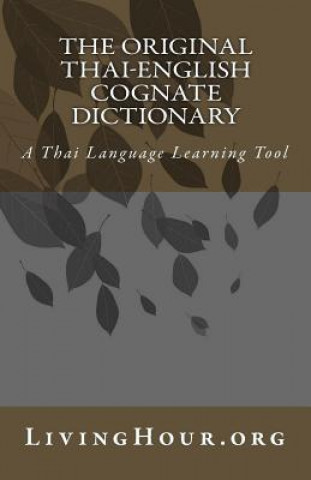 The Original Thai-English Cognate Dictionary: A Thai Language Learning Tool