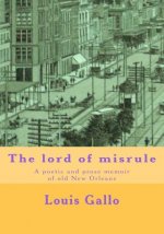 The lord of misrule: A poetic and prose memoir of old New Orleans
