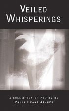 Veiled Whisperings: A Collection of Poetry