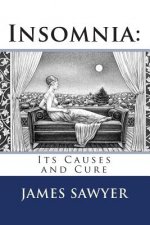 Insomnia: : Its Causes and Cure
