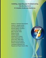 Installing, Upgrading and Troubleshooting Step by Step Guide,: A complete Guide and Reference