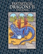 Fantastical Dragons II: Coloring Book