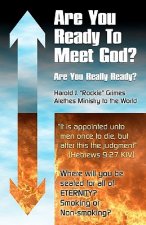 Are You Ready to Meet God?: Are you really ready?