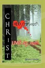 Christ Died For Me, Christ Lives In Me
