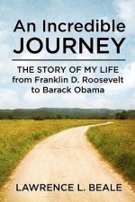 An Incredible Journey: The Story of My Life from Franklin D. Roosevelt to Barack Obama