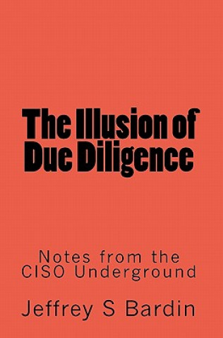 The Illusion of Due Diligence: Notes from the CISO Underground