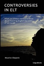 Controversies in ELT: What you always wanted to know about teaching English but were afraid to ask
