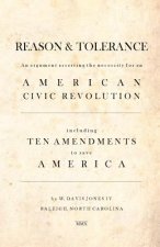 Reason & Tolerance: An Argument Asserting the Necessity for an American Civic Revolution