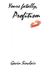 Yours fatally, Profitism