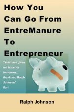How You Can Go From EntreManure To Entrepreneur