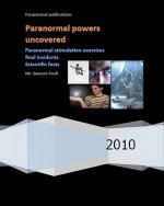 Paranormal powers uncovered: Real incidents, paranormal stimulation exercises and scientific facts