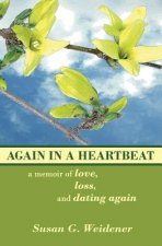 Again in a Heartbeat: A Memoir of Love, Loss, and Dating Again