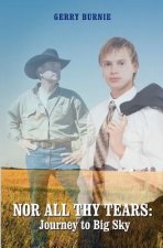 Nor All Thy Tears: Journey to Big Sky: An M/F/M Romantic Fiction