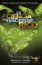 La Ciencia de Hacerse Rico: Toda la riqueza que siempre has so?ado . . .