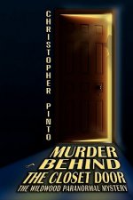 Murder Behind The Closet Door: The Wildwood Murder Mystery Ghost Story
