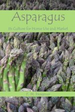 Asparagus: Its Culture For Home Use and For Market