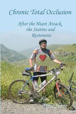 Chronic Total Occlusion: After the Heart Attack, the Statins and Restenosis
