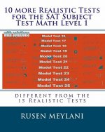 10 more Realistic Tests for the SAT Subject Test Math Level 1: different from the 15 Realistic Tests