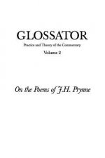 Glossator: Practice and Theory of the Commentary: On the Poems of J.H. Prynne