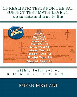 15 Realistic Tests for the SAT Subject Test Math Level 1: Up to date and true to life: with 3 fully solved bonus tests