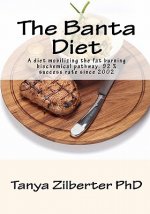 The Banta Diet: A diet mobilizing the fat burning biochemical pathway. 92 % success rate since 2002