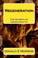 Regeneration: The re-birth of Damon Shatto