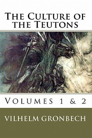 The Culture of the Teutons: Volumes 1 and 2