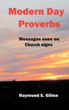 Modern Day Proverbs: Messages seen on Church signs.