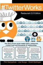 #TwitterWorks: Restaurant 2.0 Edition: How social media built a restaurant, a pizza truck and thousands of relationships