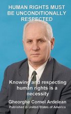 Human rights must be unconditionally respected: Knowing and respecting human rights us a necessity